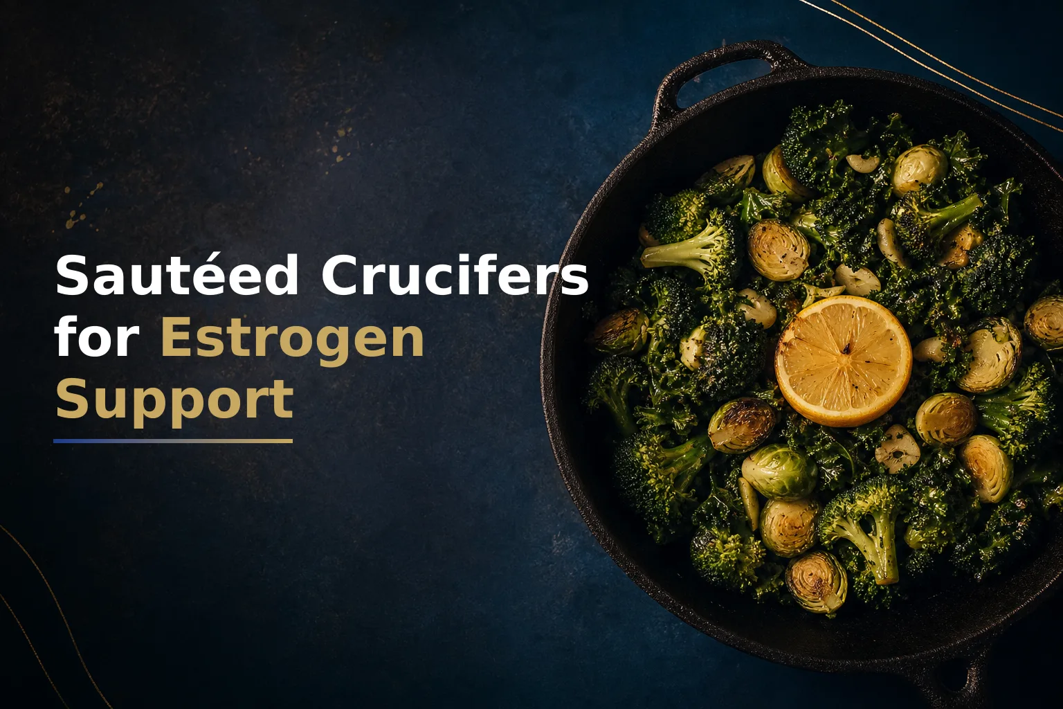 Sautéed Cruciferous Vegetables for Estrogen Balance